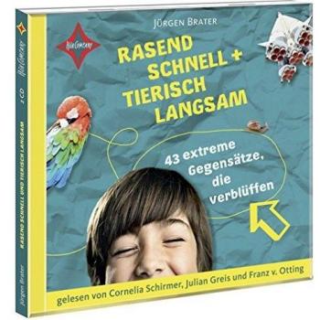 Jürgen Brater Rasend Schnell Und Tierisch Langsam: 43 Extreme Gegensätze, Die Verblüffen. Gesprochen Von Cornelia Schirmer, Julian Greis, Franz V. Otting. 2 Cd. Laufzeit Ca. 2 Std. 15 Min.