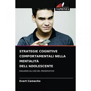 Camacho, Evert: STRATEGIE COGNITIVE COMPORTAMENTALI NELLA MENTALITÀ DELL'ADOLESCENTE