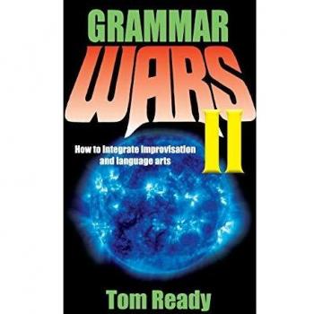 Grammar Wars II: How to integrate improvisation and language arts