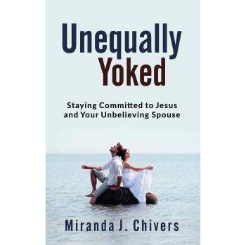 Unequally Yoked: Staying Committed to Jesus and Your Unbelieving Spouse