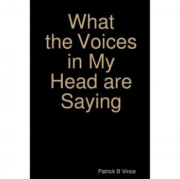 What the Voices in My Head are Saying . . .