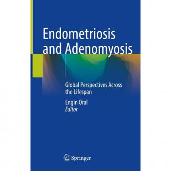 Endometriosis and Adenomyosis