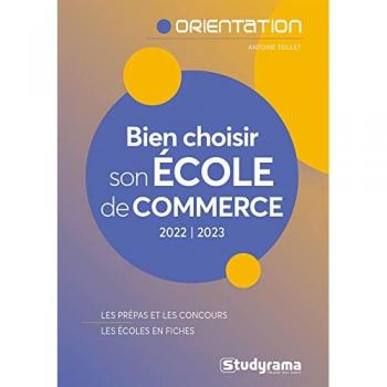 Bien choisir son école de commerce: Les prépas et les concours