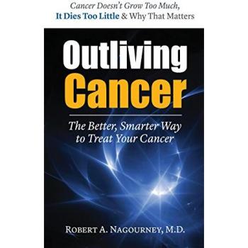 Outliving Cancer by Robert A. Robert A. Nagourney Nagourney