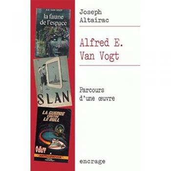 Alfred E. Van Vogt : parcours d'une oeuvre Joseph Altairac Belles lettres