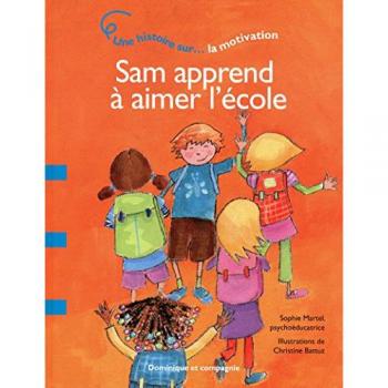 sam apprend à aimer l'école martel, sophie dominique et compagnie