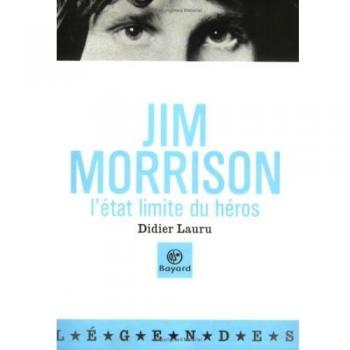 Jim Morrison : L'état limite du héros (Legendes)