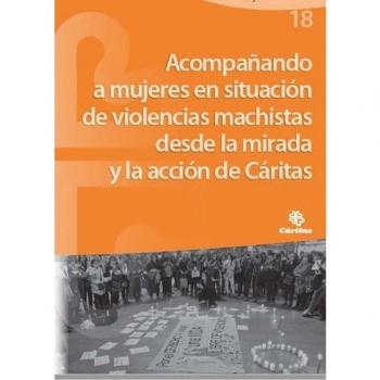 ACOMPAÃANDO A MUJERES EN SITUACIÃN DE VIOLENCIAS MACHISTAS DESDE LA MIRADA Y LA ACCIÓN de Cáritas