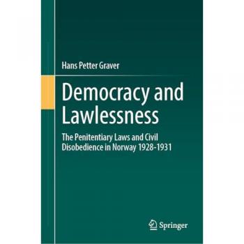 Democracy and Lawlessness: The Penitentiary Laws and Civil Disobedience in Norway 1928-1931