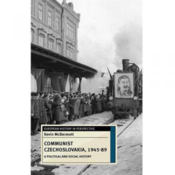 Communist Czechoslovakia, 1945-89: A Political and Social History