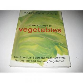 Matthew Bigg's Complete Book of Vegetables