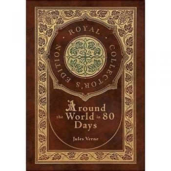 Around the World in 80 Days (Royal Collector's Edition) (Case Laminate Hardcover with Jacket)