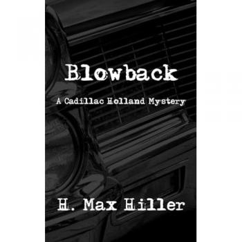 Blowback: A Cadillac Holland Mystery (Detective Cadillac Holland Mystery Series, Band 1)