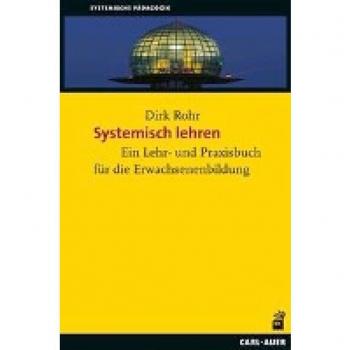 Systemisch lehren – Lernen begleiten: Ein Lehr