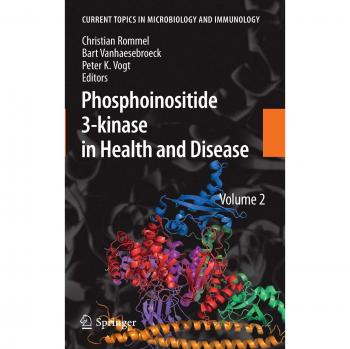 Phosphoinositide 3-kinase in Health and Disease: Volume 2 (Current Topics in Microbiology and Immunology)