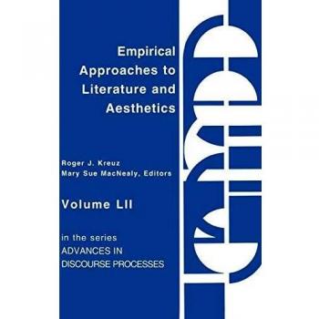 Empirical Approaches to Literature and Aesthetics (Advances in Discourse Processes, Band 52)