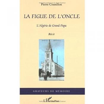 La figue de l'oncle, l'Algérie de Grand-Papa