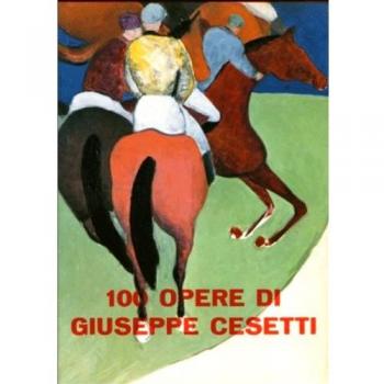 100 opere di Giuseppe Cesetti. Ediz. illustrata