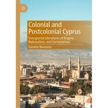 Colonial and Postcolonial Cyprus: Transportal Literatures of Empire, Nationalism, and Sectarianism
