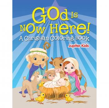 God is Now Here! (A Christian Coloring Book)