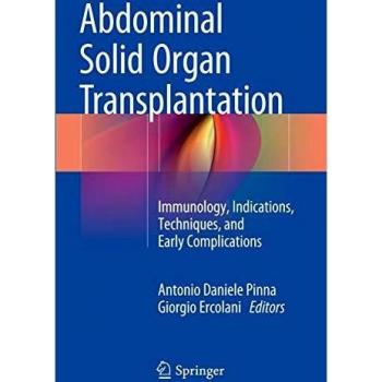 Abdominal Solid Organ Transplantation: Immunology, Indications, Techniques, and Early Complications