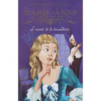 Marie-Anne, fille du roi, Tome 3 : Le secret de la lavandière