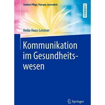 Kommunikation im Gesundheitswesen (Studium Pflege, Therapie, Gesundheit)