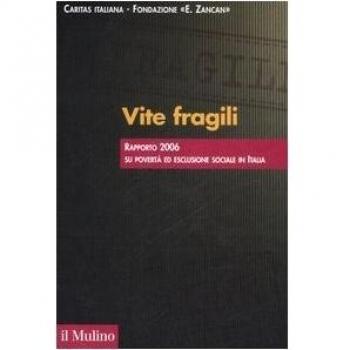 Vite fragili. Rapporto 2006 su povertà ed esclusione sociale in Italia