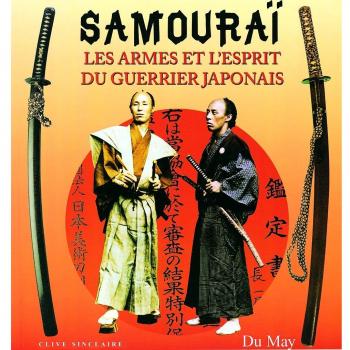Samouraï : Les armes et l'esprit du guerrier japonais