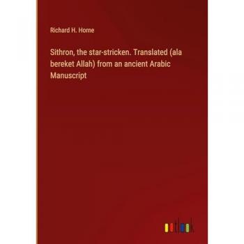 Sithron, the star-stricken. Translated (ala bereket Allah) from an ancient Arabic Manuscript