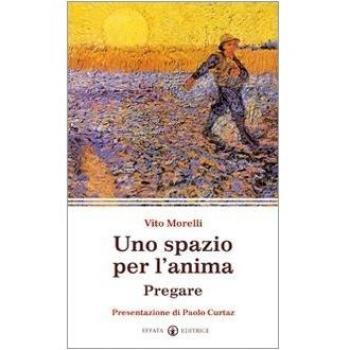 Uno spazio per l'anima. Pregare