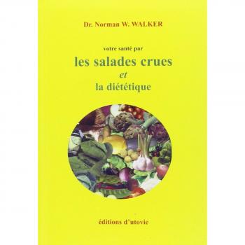 Votre santé par la diététique et les salades crues