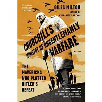 Churchill's Ministry of Ungentlemanly Warfare: The Mavericks Who Plotted Hitler's Defeat (Paperback)
