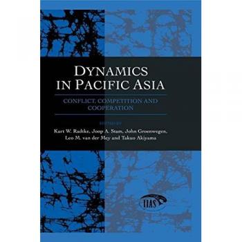 Dynamics in Pacific Asia: Conflict, Competition and Cooperation (Studies from the International Institute for Asian Studies)