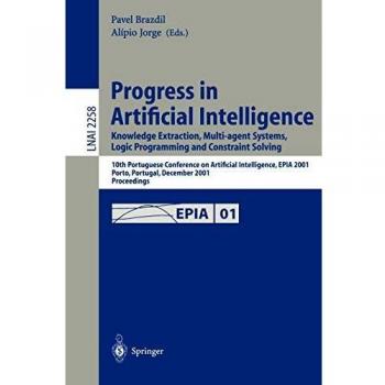 Progress in Artificial Intelligence: Knowledge Extraction Multi-agent Systems Logic Programming and Constraint Solving