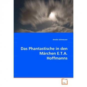Das Phantastische in den Märchen E.T.A. Hoffmanns