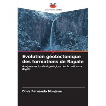 Monjane, Dinis Fernando: Evolution géotectonique des formations de Rapale