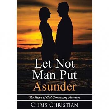 Let Not Man Put Asunder: The Heart of God Concerning Marriage