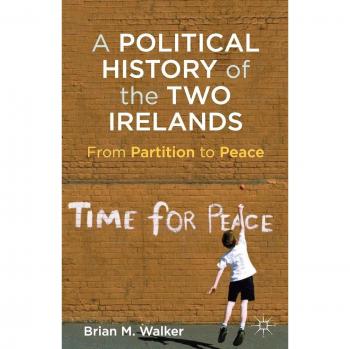 Palgrave Macmillan Ltd. Political History of the Two Irelands : From Partition to Peace