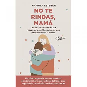 Mariola Esteban Olivera No Te Rindas Mamá