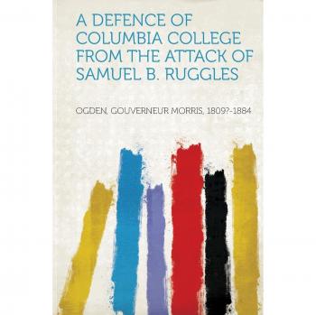 1809?1884 O Defence of Columbia College from the Attack o
