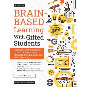 Brain-Based Learning With Gifted Students : Lessons From Neuroscience on Cultivating Curiosity, Metacognition, Empathy, and Brain Plasticity: Grades 3-6