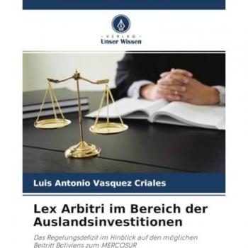 Lex Arbitri im Bereich der Auslandsinvestitionen: Das Regelungsdefizit im Hinblick auf den möglichen Beitritt Boliviens zum MERCOSUR