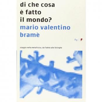 Di che cosa è fatto il mondo? Viaggio nella metafisica, da Talete alle Stringhe