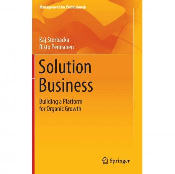Solution Business: Building a Platform for Organic Growth (Management for Professionals)