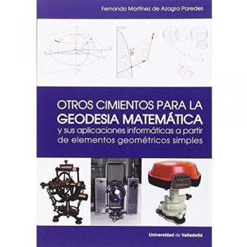 Otros cimientos para la geodesia matemática y sus aplicaciones informáticas a pa