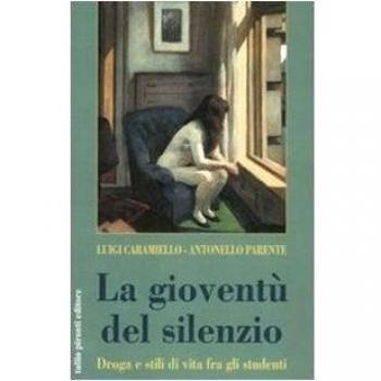 La gioventù del silenzio. Droga e stili di vita fra gli studenti. Una ricerca sociologica nelle scuole napoletane