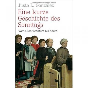 Eine kurze Geschichte des Sonntags: Vom Urchristentum bis heute