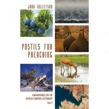 Postils for Preaching: Commentaries on the Revised Lectionary, Year C