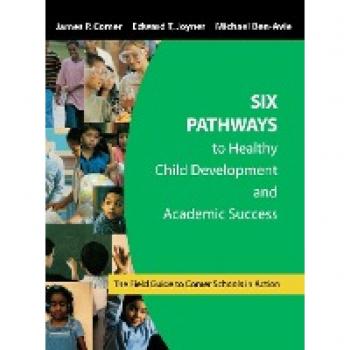 Comer, James P.: Six Pathways to Healthy Child Development and Academic Success